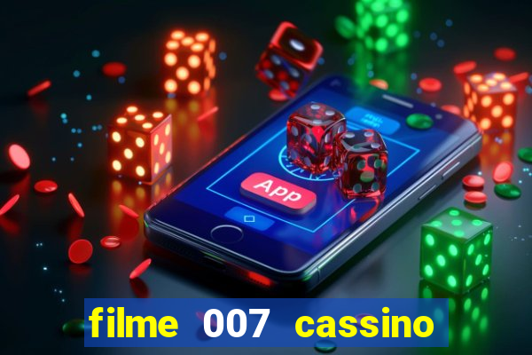 filme 007 cassino royale completo dublado youtube